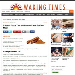8 Health Foods That are Harmful if You Eat Too Much : Waking Times