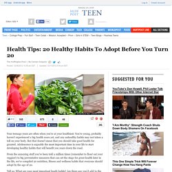 Health Tips: 20 Healthy Habits To Adopt Before You Turn 20