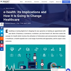 e-health: Its Implications and How It Is Going to Change Healthcare