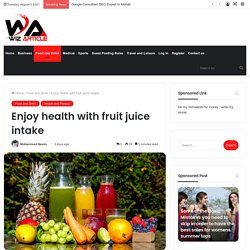 Enjoy health with fruit juice intake - Wiz Article - Guest Posting Site