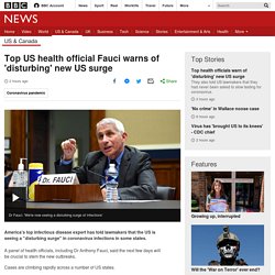 Top US health official Fauci warns of 'disturbing' new US surge