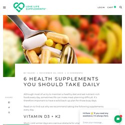 6 Health Supplements You Should Take Daily – Love Life Supplements