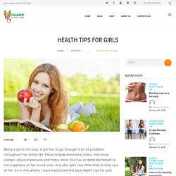 HEALTH TIPS FOR GIRLS USING HEALTHY FOOD & HEALTHY TIPS.