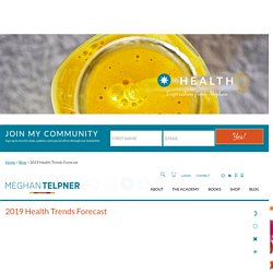2019 Health Trends Forecast - Meghan Telpner
