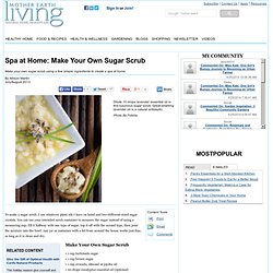 Spa at Home: Make Your Own Sugar Scrub - Health and Wellness