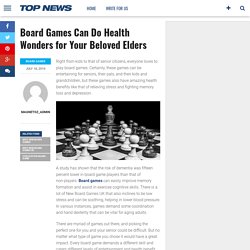 Board Games Can Do Health Wonders for Your Beloved Elders