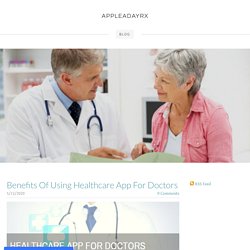 Benefits Of Using Healthcare App For Doctors - APPLEADAYRX