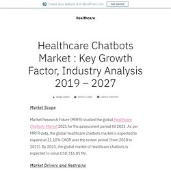 Healthcare Chatbots Market : Key Growth Factor, Industry Analysis 2019 – 2027 – healthcare