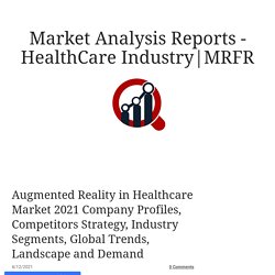 Augmented Reality in Healthcare Market 2021 Company Profiles, Competitors Strategy, Industry Segments, Global Trends, Landscape and Demand
