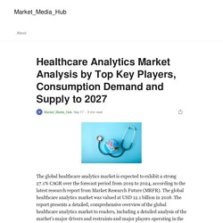 Healthcare Analytics Market Analysis by Top Key Players, Consumption Demand and Supply to 2027
