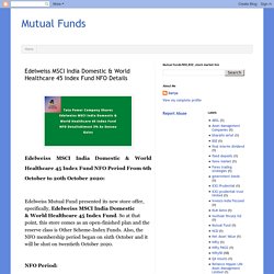 Mutual Funds: Edelweiss MSCI India Domestic & World Healthcare 45 Index Fund NFO Detailsstock/share investment,NSE,BSE,Mutual funds