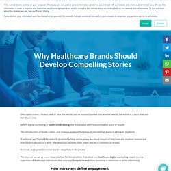 Why Healthcare Brands Should Develop Compelling Stories