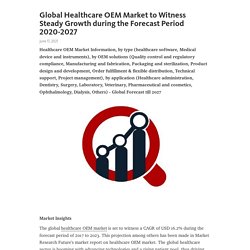 Global Healthcare OEM Market to Witness Steady Growth during the Forecast Period 2020-2027 – Telegraph