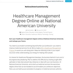 Healthcare Management Degree Online at National American University