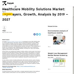 Healthcare Mobility Solutions Market: Key Players, Growth, Analysis by 2019 – 2027