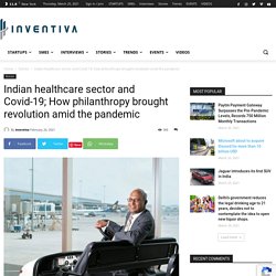 Indian Healthcare Sector And Covid-19; How Philanthropy Brought Revolution Amid The Pandemic