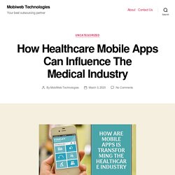 How Healthcare Mobile Apps Can Influence The Medical Industry