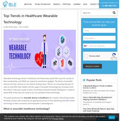 What are the Top Trends in Healthcare Wearable Technology?