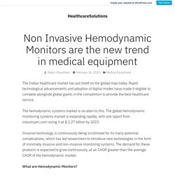 Non Invasive Hemodynamic Monitors are the new trend in medical equipment – HealthcareSolutions