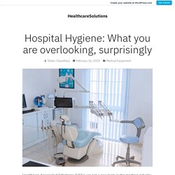 Hospital Hygiene: What you are overlooking, surprisingly – HealthcareSolutions
