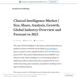 Size, Share, Analysis, Growth, Global Industry Overview and Forecast to 2023 – healthcareworldtoday