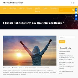 5 Simple Habits to form You Healthier and Happier - The Health Connection