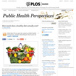 How much does a healthy diet actually cost? - Public Health