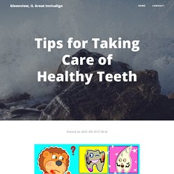 Tips for Taking Care of Healthy Teeth