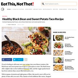 Healthy Black Bean and Sweet Potato Taco Recipe — Eat This Not That