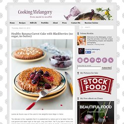 Healthy Banana-Carrot Cake with Blackberries (no sugar, no butter) at Cooking Melangery
