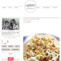 Healthy Caramel Corn – Lauren's Latest