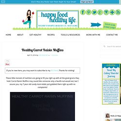 Healthy Carrot Raisin Muffins - Happy Food, Healthy Life