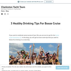 3 Healthy Drinking Tips For Booze Cruise – Charleston Yacht Tours
