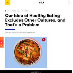 Our Idea of Healthy Eating Excludes Other Cultures, and That's a Problem