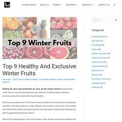 Top 9 Healthy and Exclusive Winter Fruits - LOADED HEALTH