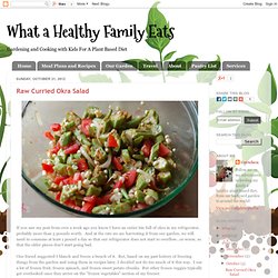 What a Healthy Family Eats: Raw Curried Okra Salad