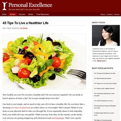 45 Tips To Live a Healthier Life