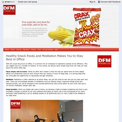 Healthy Snack Foods and Meditation Makes You to Stay Best in Office : DFM Foods