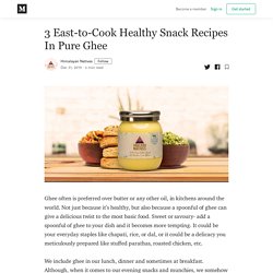 3 East-to-Cook Healthy Snack Recipes In Pure Ghee