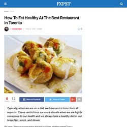 How To Eat Healthy At The Best Restaurant In Toronto - FXPST