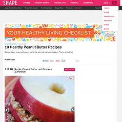 Apple, Peanut Butter and Granola Sandwich - 10 Healthy Peanut Butter Recipes - Shape Magazine - Page 5