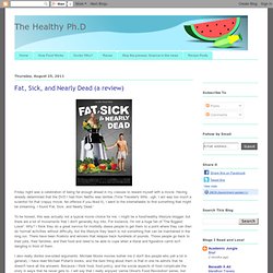 Fat, Sick, and Nearly Dead (a review)