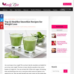 Top 12 Healthy Smoothie Recipes for Weight Loss - Beauty Epic