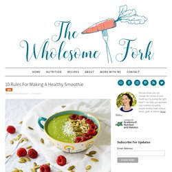 10 Rules For Making A Healthy Smoothie - The Wholesome Fork