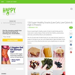 126 Super Healthy Snacks (Low Calorie & High Protein)