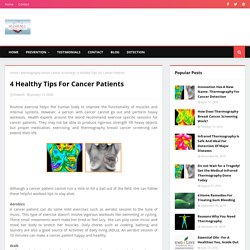 4 Healthy Tips For Cancer Patients
