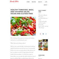 HEALTHY TOMATOES, BASIL AND CHICKPEA SALAD, VEGAN AND GLUTEN-FREE - Beauty Bites - Recipes, Health, Beauty