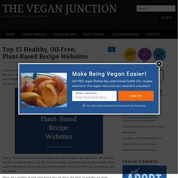 Top 15 Healthy, Oil-Free, Plant-Based Recipe Websites – The Vegan Junction