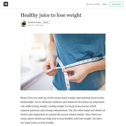 Healthy juice to lose weight - Shubham Gupta - Medium