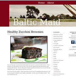 Healthy Zucchini Brownies : Baltic Maid